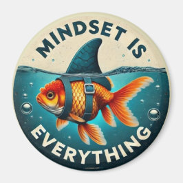 Mindset Is Everything Goldfish Motivational Quote Magnet
