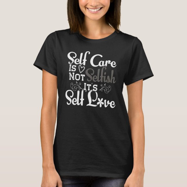 Mindset Self Care är självbetjänt Kärlek inspirati T Shirt (Framsida)