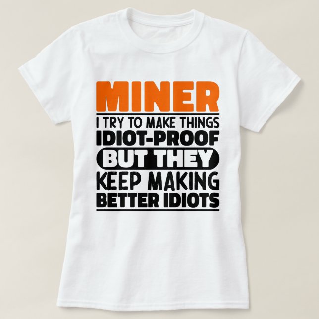 Miner jag försöker göra Sak Roliga meningar mindre T Shirt (Design framsida)