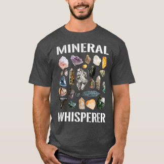 Mineral Whisperer Geology Mineralogy Petrology T Shirt