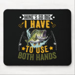 Mine's So Big I Have To Use Two Hands Fisher Fishi Musmatta<br><div class="desc">Mine's So Big I Have To Use Two Hands Fisher Fishing Men</div>