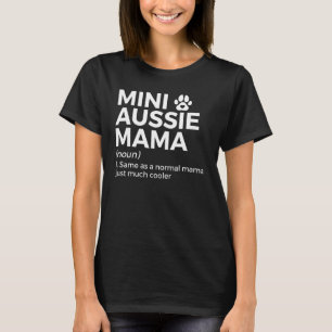 Mini Aussie Mamma Definition Australian shepherd M T Shirt