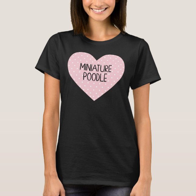 Miniature Pudel Heart T Shirt (Framsida)