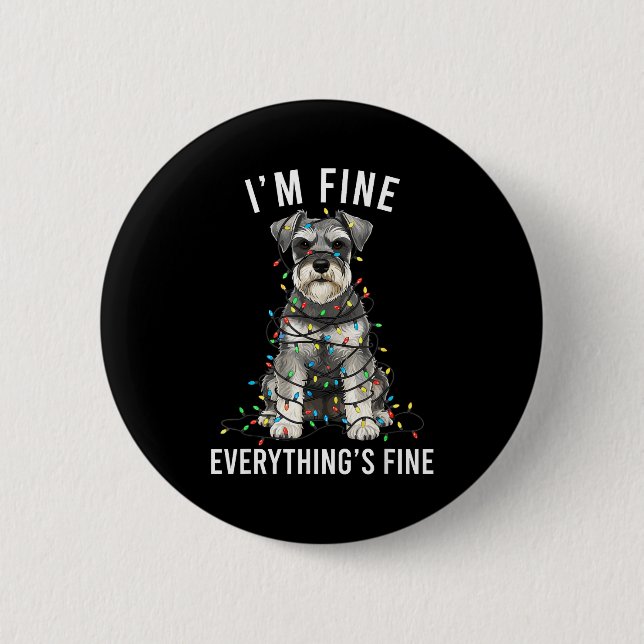 Miniature Schnauzer Christmas I'm Fine Everything  Knapp (Framsida)