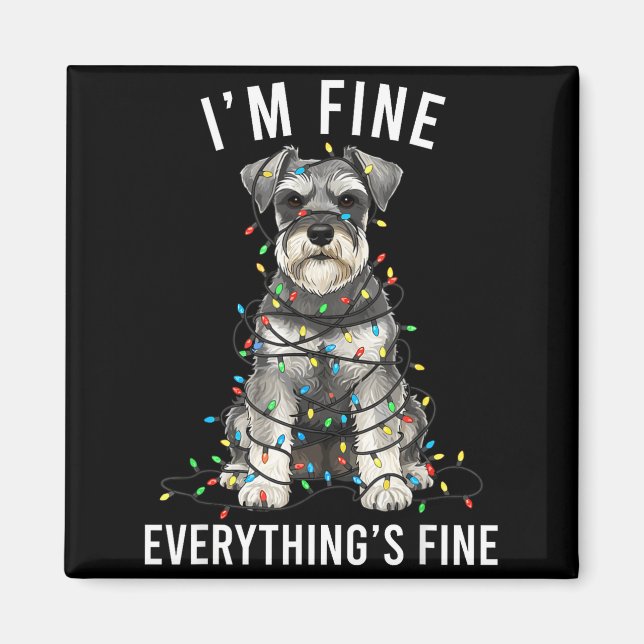 Miniature Schnauzer Christmas I'm Fine Everything  Magnet (Framsidan)