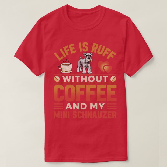 Miniature Schnauzer Hund and Coffee T Shirt (Design framsida)