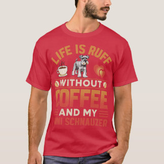 Miniature Schnauzer Hund and Coffee T Shirt