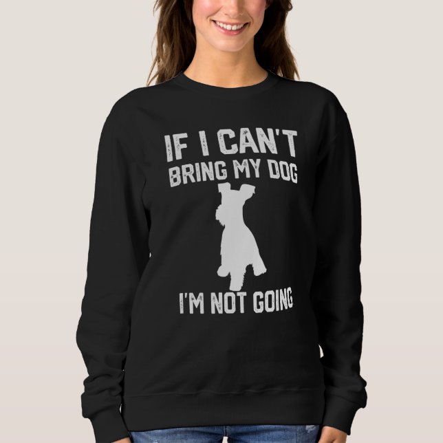 Miniature Schnauzer If I Can't Bring My Dog I'm No T Shirt (Framsida)
