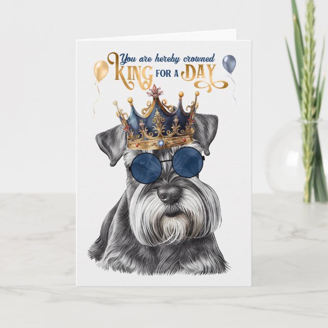 Miniature Schnauzer Kung för en dag på födelsedage Kort (Framsida)
