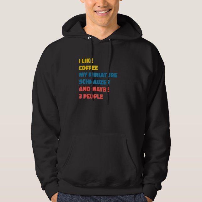 Miniature Schnauzers Dog Owner Coffee  Saying 1 Hoodie (Framsida)