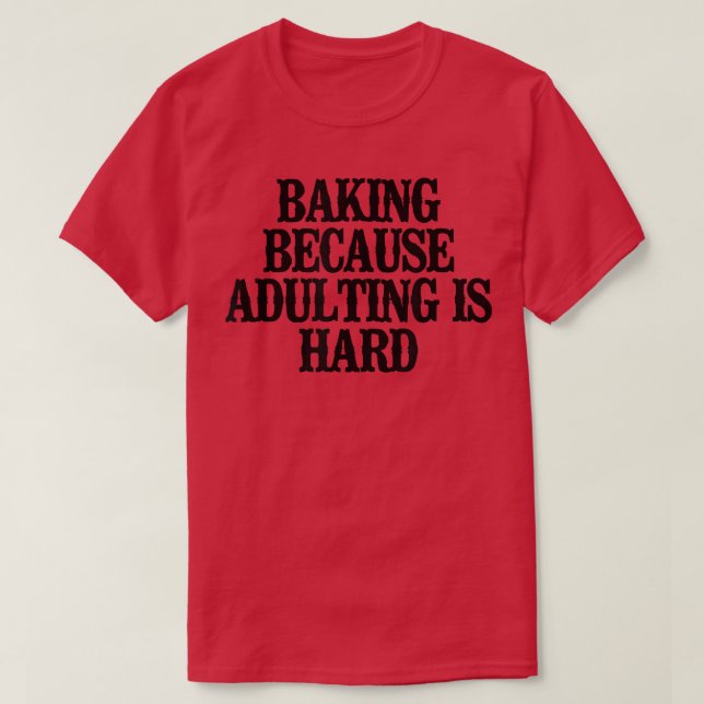 Minimal funktionell baking eftersom Adulting är sv T Shirt (Design framsida)