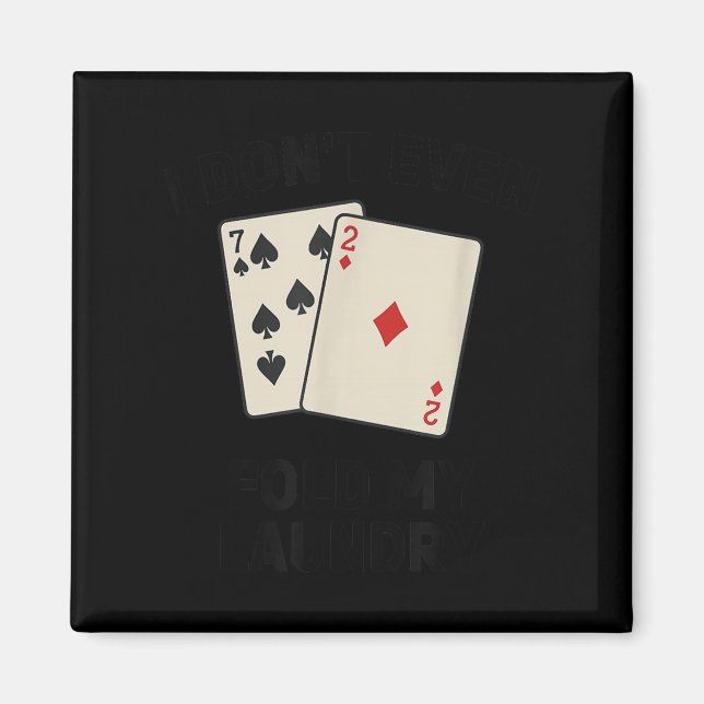 Minimal Funny poker, i don't even fold my laundry Magnet (Framsidan)