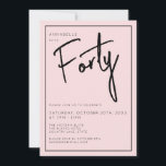 Minimal  Rosa 40:e 40:e födelsedagen Inbjudningar<br><div class="desc">Modern 40-årsinbjudan till  rosa med svart skript/typografi. Matchningsalternativ och party-intervall finns också tillgängliga. Använda meddelandeknappen nedan om du vill ha hjälp med ytterligare anpassning och speciella förfrågningar. © Zoe Chapman Design</div>