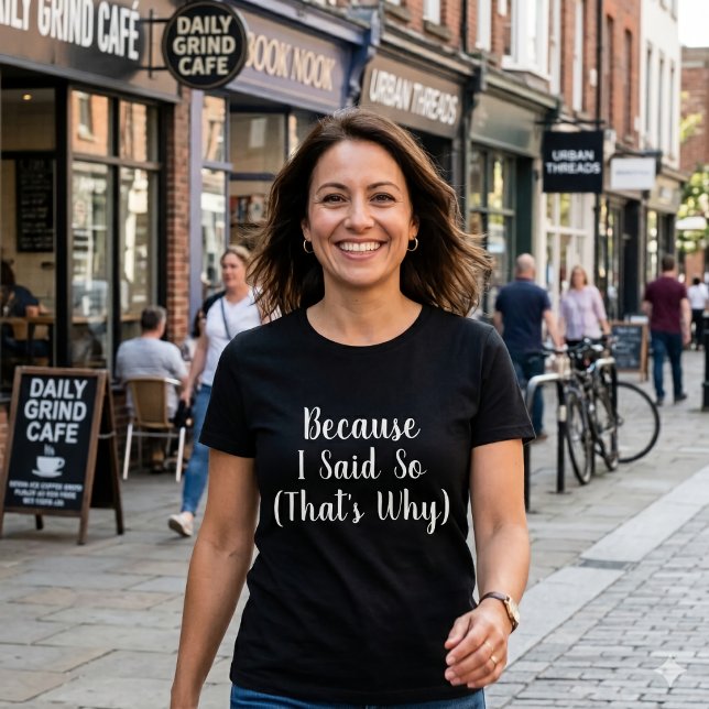 Minimalist Because I Said So  T Shirt (Skapare uppladdad)