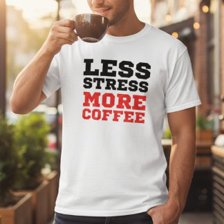 Minimalist Less Stress More Coffee Funny Quote T Shirt