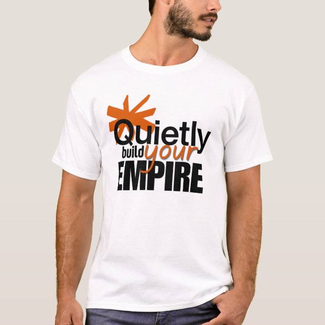 Minimalist Tyst Bygg Ditt Imperium Motivations T Shirt (Framsida)