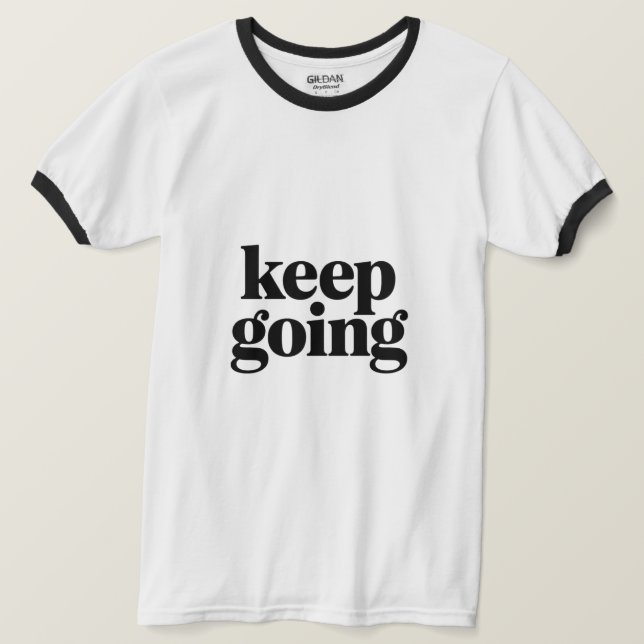 Minimalistisk motiverande Citat Fortsätt  T Shirt (Design framsida)