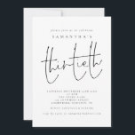 Minimalistisk skript, trettionde Födelsedagsfesten Inbjudningar<br><div class="desc">Minimalistisk skript,  trettionde Födelsedagsfesten. Trettionde är en modern handstil stil. Anpassa enkelt resten av texten till din egen. Du kan ändra text och bakgrund till valfri färg genom att välja Anpassa ytterligare.</div>