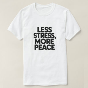 Minimalt Motiverande Citat Mindre Stress Mer Fred T Shirt