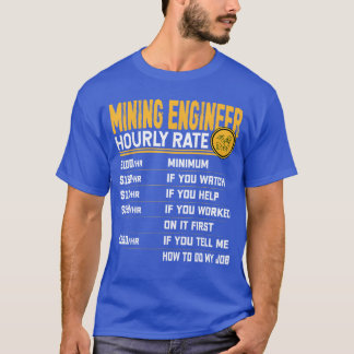 Mining Engineer Hourly Rate Funny Mining Engineeri T Shirt