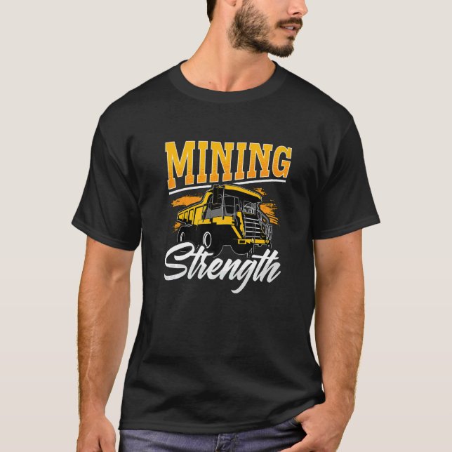 Mining Strength Driver Rock Mechanic Miner Mining  T Shirt (Framsida)