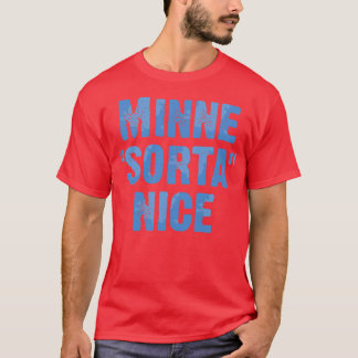 Minne Sorta Nice 2 T Shirt