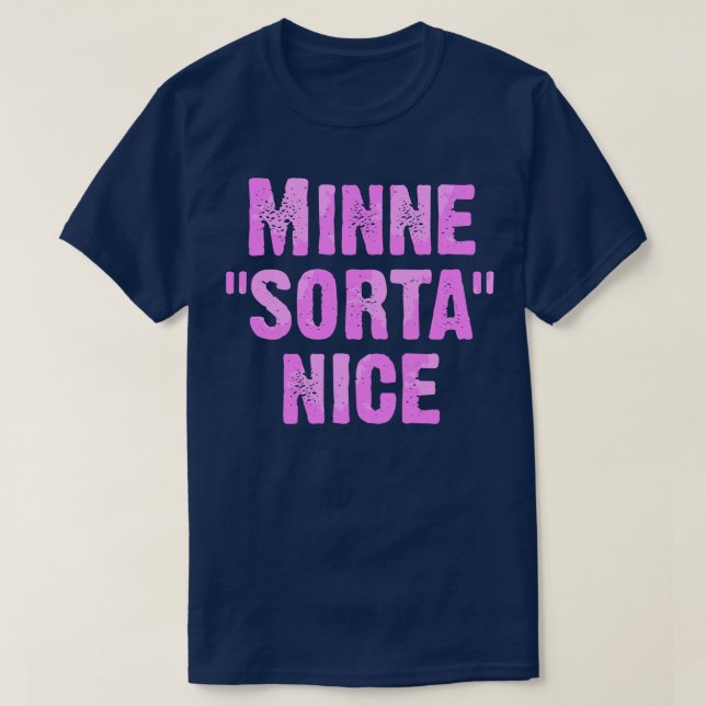 Minne Sorta Nice T Shirt (Design framsida)
