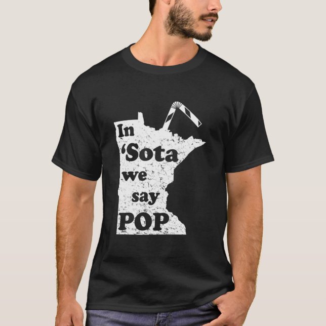Minnesota In Sota We Say Pop Mn Sayings T Shirt (Framsida)