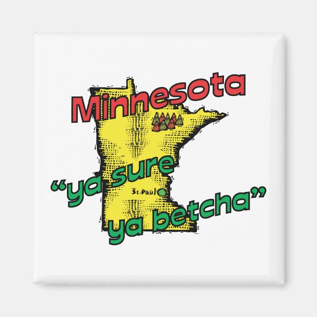 Minnesota MN US Motto ~ Ya Sure Ya Betcha Magnet (Framsidan)