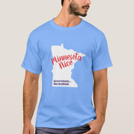 Minnesota Nice, Government Not Audited – Funny Min T Shirt