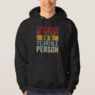 Minnesskämt, var tålmodig, jag är en fruktansvärd hoodie