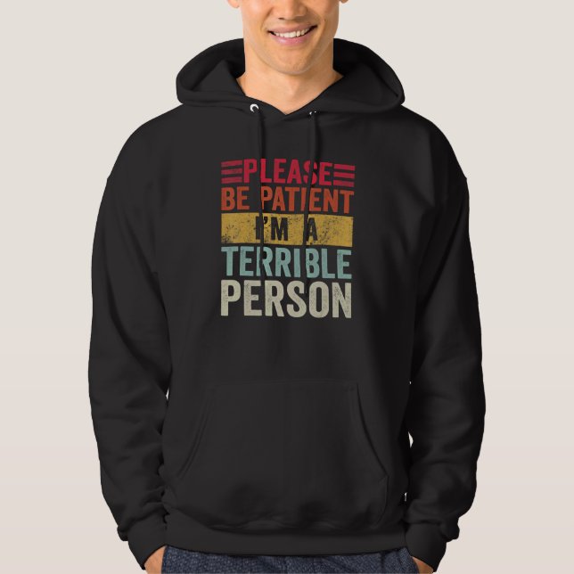Minnesskämt, var tålmodig, jag är en fruktansvärd  hoodie (Framsida)