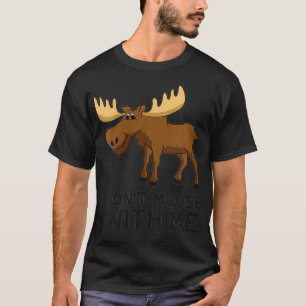 Minnesynt moose Pun blöda inte med mig lustigt E T Shirt
