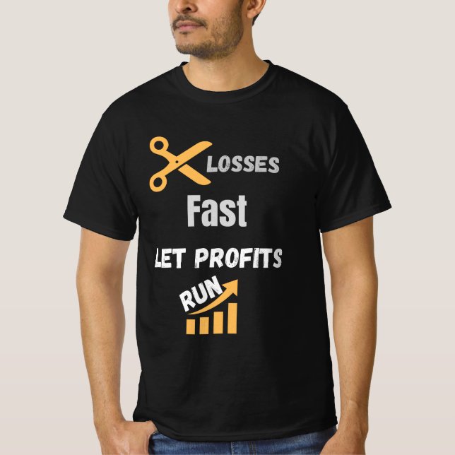 Minska Förluster Snabbt Låt Vinster Växa Citat T Shirt (Framsida)
