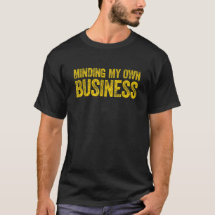 Minska min egen småföretagsskikt som inte bryr mig t shirt