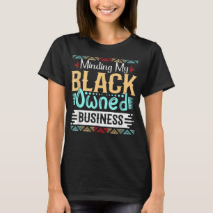 Minska min svarta, ägda affärskvinna Black Girl T Shirt