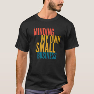 Minska mina egna småföretag t shirt