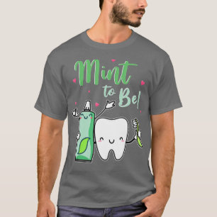 Mint to be ludny Toothpaste Tand Dentist Valenti T Shirt
