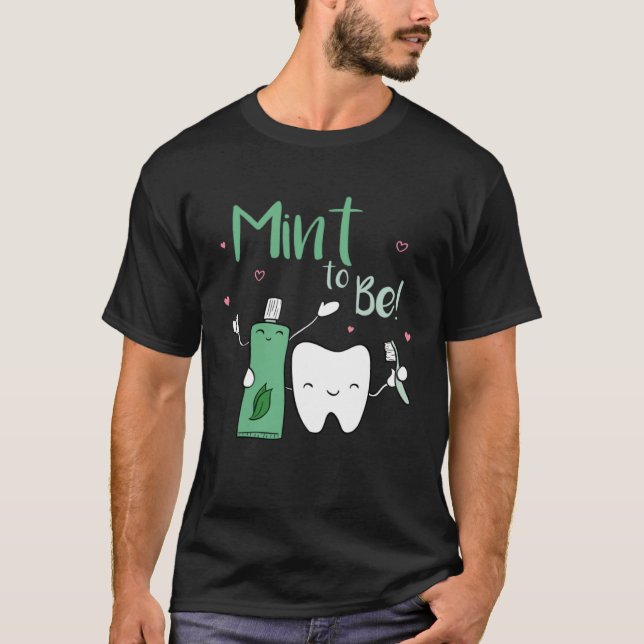 Mint to be Toothpaste dentist Dental Care Dental A T Shirt (Framsida)