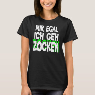 Mir Egal Ich Geh Zocken Slogan Roligt Gamer Outfit T Shirt