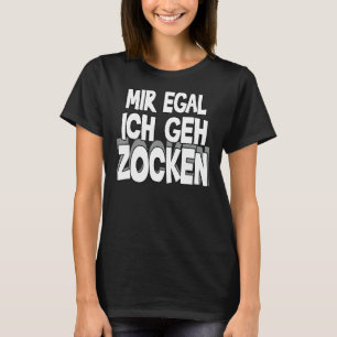 Mir Egal Ich Geh Zocken Slogan Roligt Gamer Outfit T Shirt