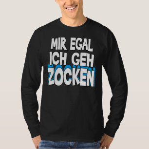 Mir Egal Ich Geh Zocken Slogan Roligt Gamer Outfit T Shirt