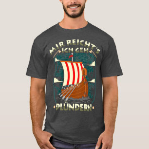 Mir Reichts Geh Plndern Wikinger Kostm Germanen T Shirt