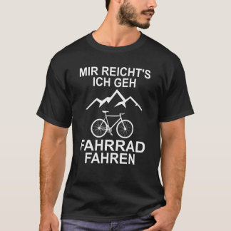 Mir Reichts Ich Geh Biking Cyclist T Shirt