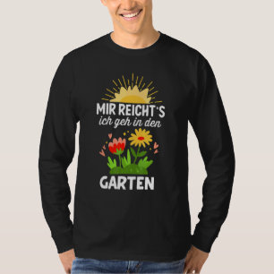 Mir Reichts Ich Geh in Den Garten Hobbygärtner Ga T Shirt