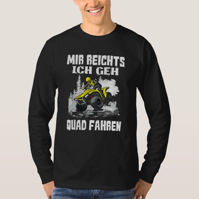 Mir Reichts Ich Geh Quad Driving Biker Atv Offroa T Shirt (Framsida)
