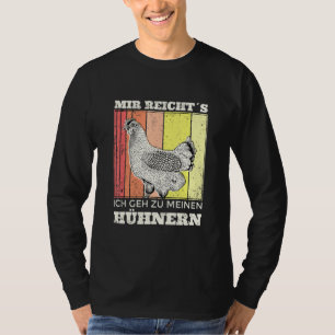 Mir Reichts Ich Geh Zu Den Chickens i Chicken Farm T Shirt