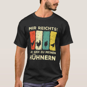 Mir Reichts Ich Geh Zu Meinen Chickens Chicken Bre T Shirt