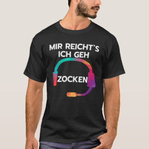 Mir Reichts jag Geh Zocken som säger med huvudgam T Shirt