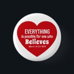 Miracle Bible Verse Red Heart Encouraging Believe Knapp<br><div class="desc">This cute button features a red heart with the powerful Bible verse of Mark 9:23.   It's a nice inspirational gift for Valentine's Day or any other occasion when encouragement is needed.</div>